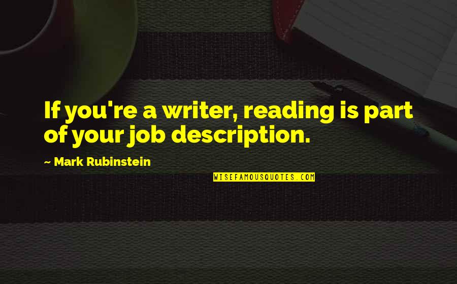 You Sandbagging Son Of A Quotes By Mark Rubinstein: If you're a writer, reading is part of You Sandbagging Son Of A Quotes By Mark Rubinstein: If you're a writer, reading is part of