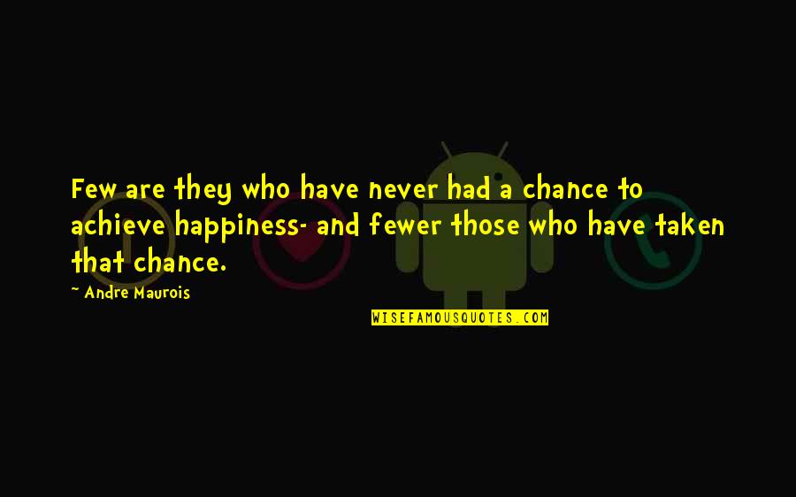 You Satisfy Me Quotes By Andre Maurois: Few are they who have never had a