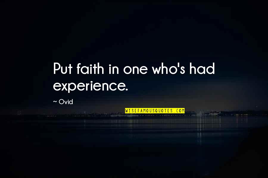 You Say God Says Quotes By Ovid: Put faith in one who's had experience.