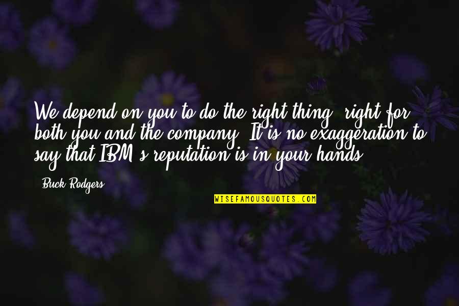 You Say No Quotes By Buck Rodgers: We depend on you to do the right