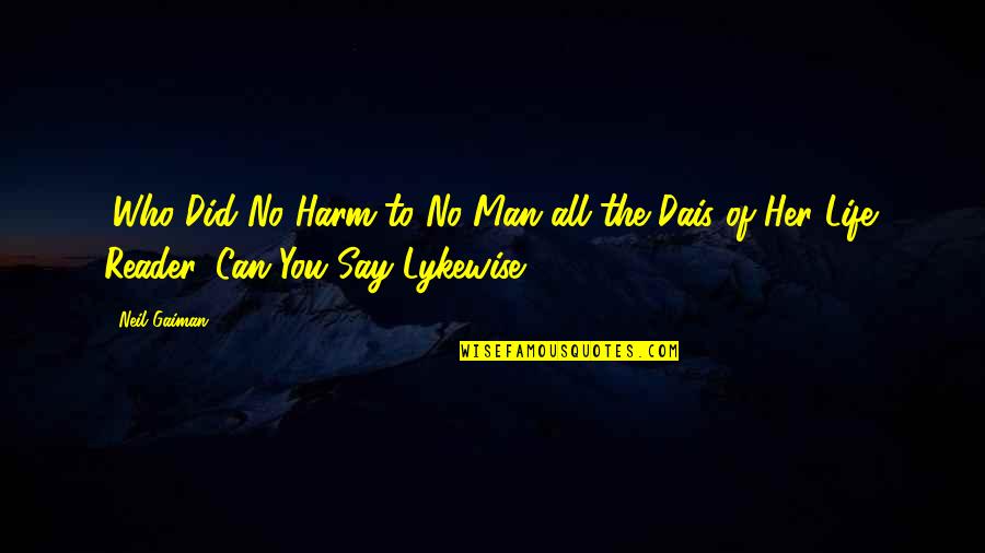 You Say No Quotes By Neil Gaiman: (Who Did No Harm to No Man all