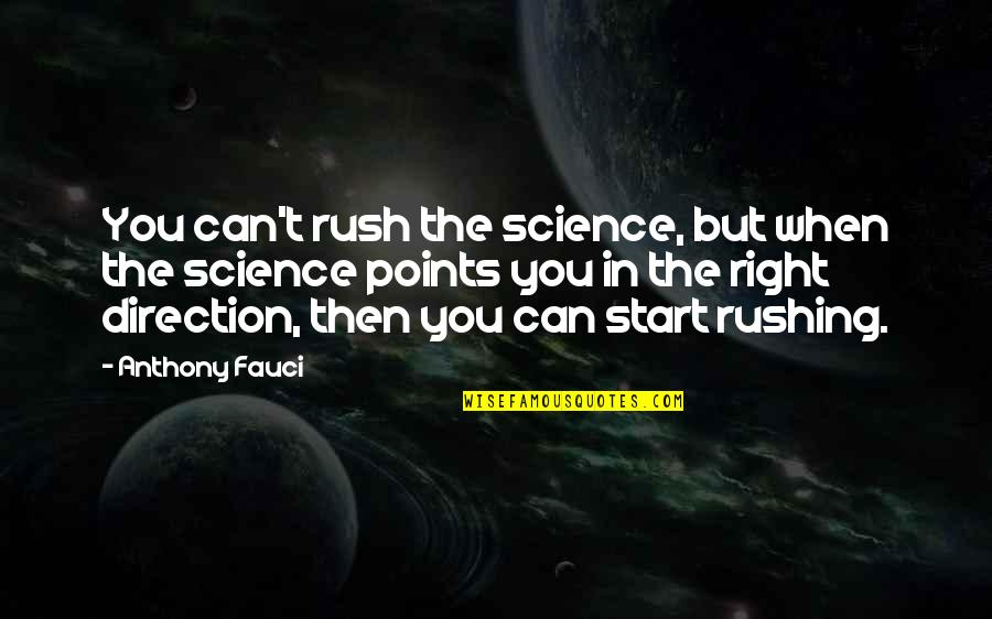 You Science Quotes By Anthony Fauci: You can't rush the science, but when the