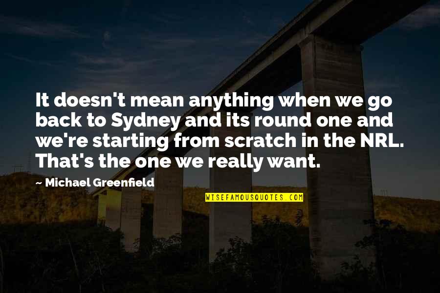 You Scratch My Back Quotes By Michael Greenfield: It doesn't mean anything when we go back