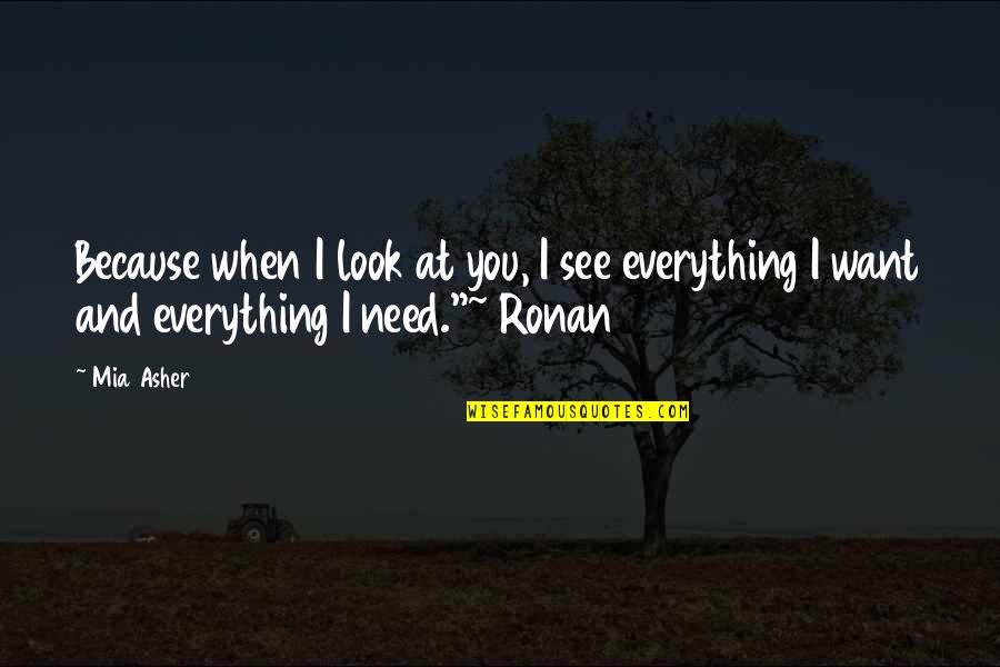 You See Everything Quotes By Mia Asher: Because when I look at you, I see
