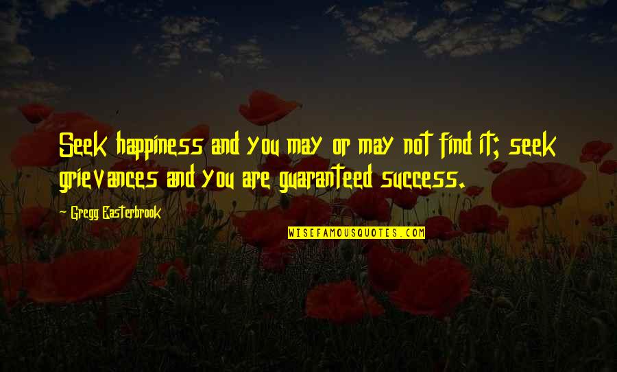 You Seek Happiness Quotes By Gregg Easterbrook: Seek happiness and you may or may not