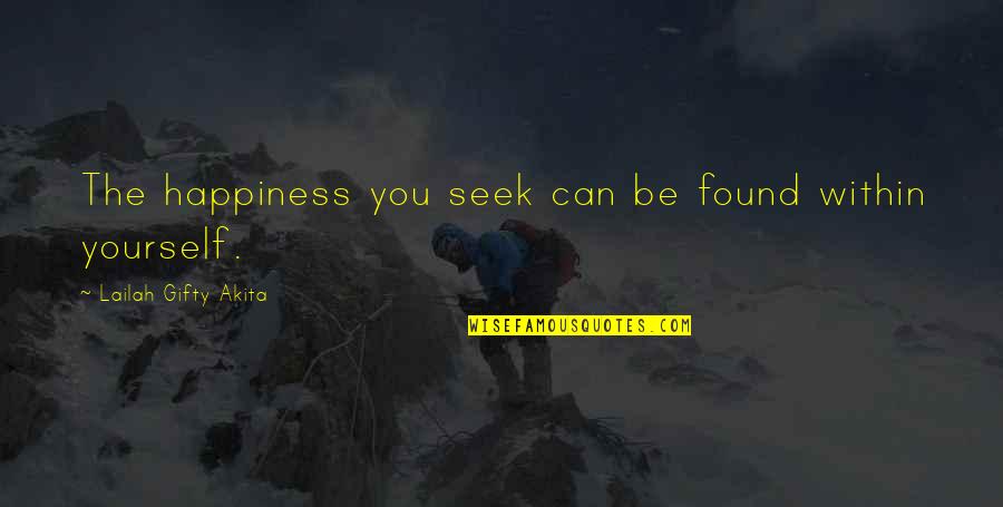 You Seek Happiness Quotes By Lailah Gifty Akita: The happiness you seek can be found within