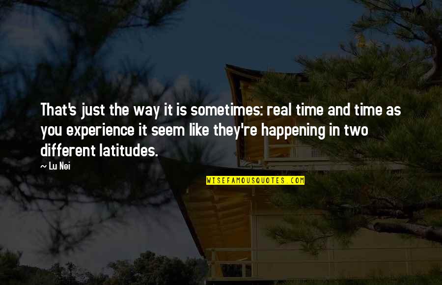 You Seem Different Quotes By Lu Nei: That's just the way it is sometimes: real