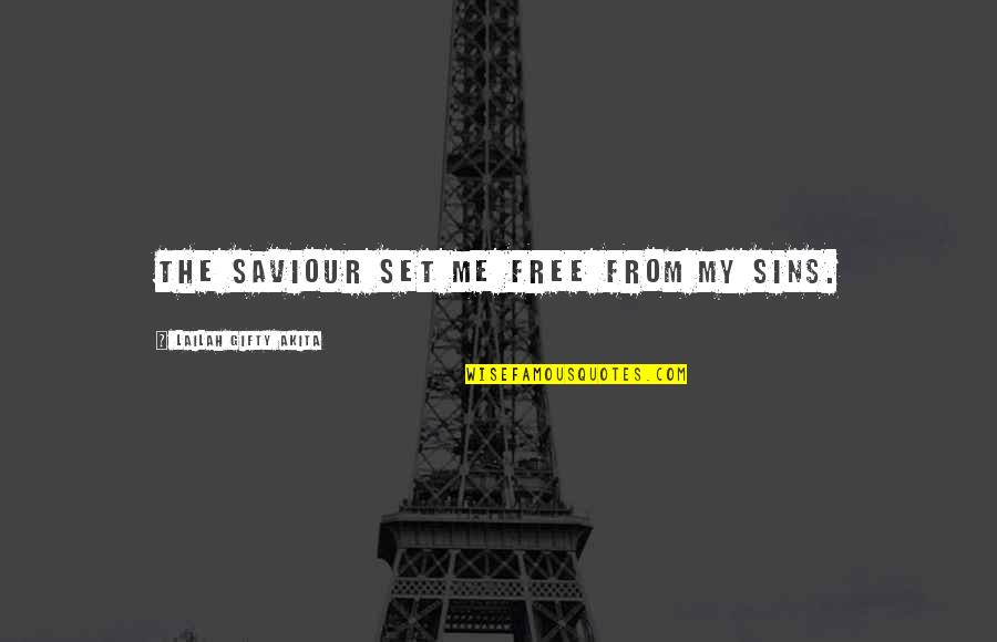 You Set Me Free Quotes By Lailah Gifty Akita: The Saviour set me free from my sins. You Set Me Free Quotes By Lailah Gifty Akita: The Saviour set me free from my sins.