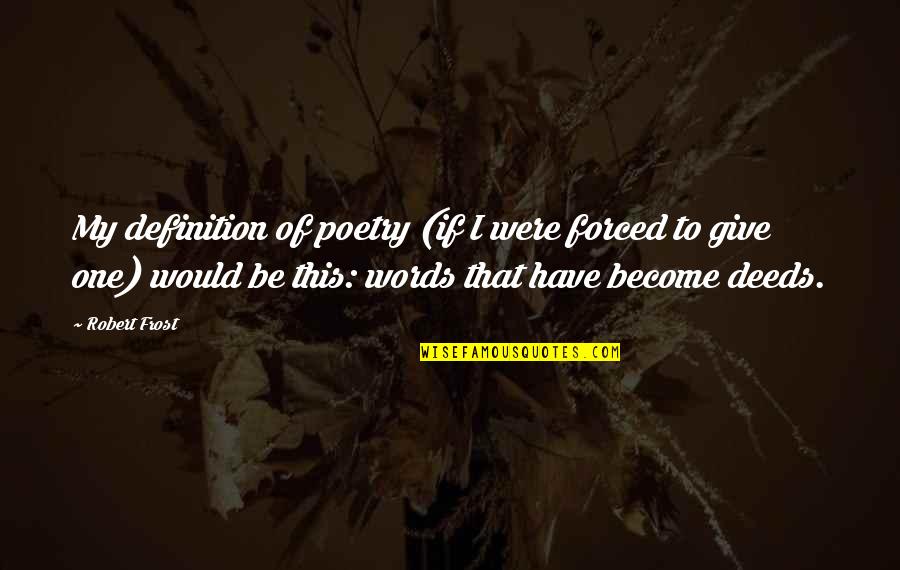 You Should Get To Know Me Quotes By Robert Frost: My definition of poetry (if I were forced