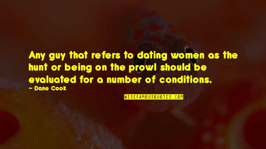 You Should Have Been Honest Quotes By Dane Cook: Any guy that refers to dating women as