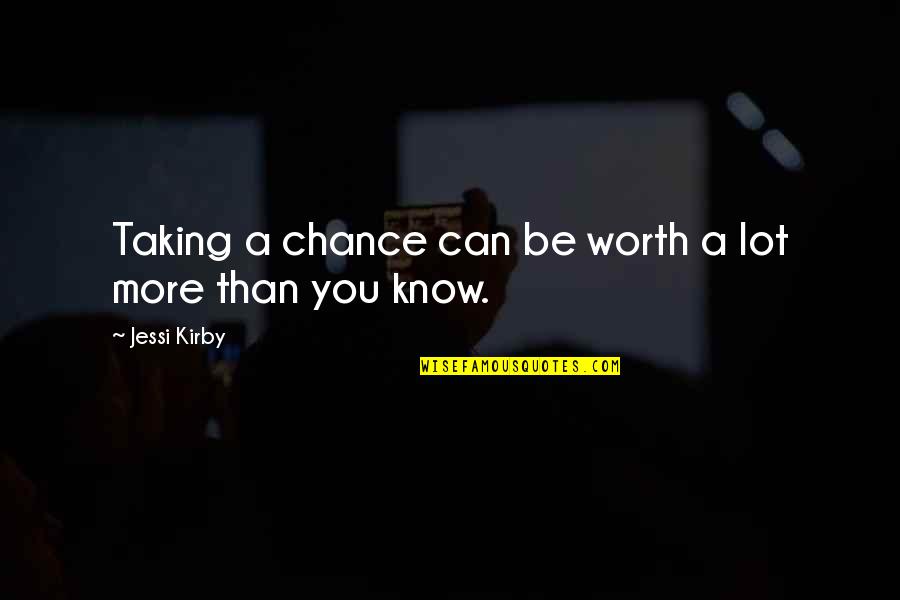 You Should Have Been Honest Quotes By Jessi Kirby: Taking a chance can be worth a lot
