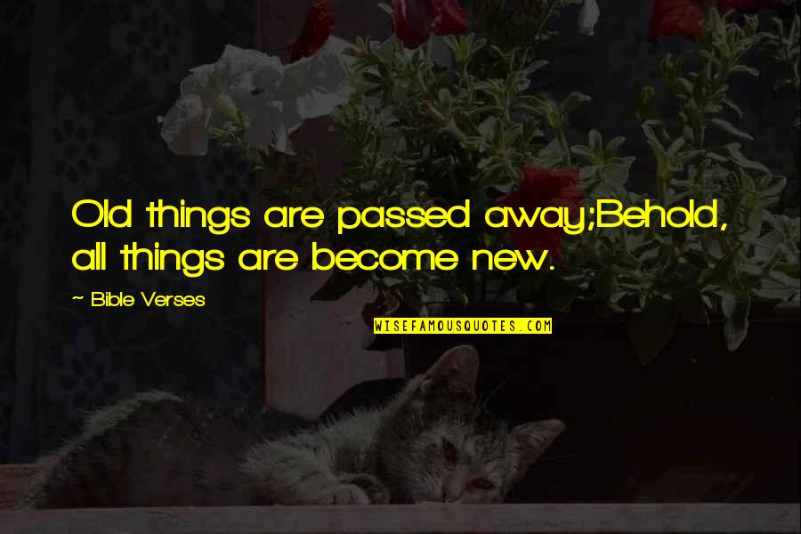 You Should Have Known Better Quotes By Bible Verses: Old things are passed away;Behold, all things are