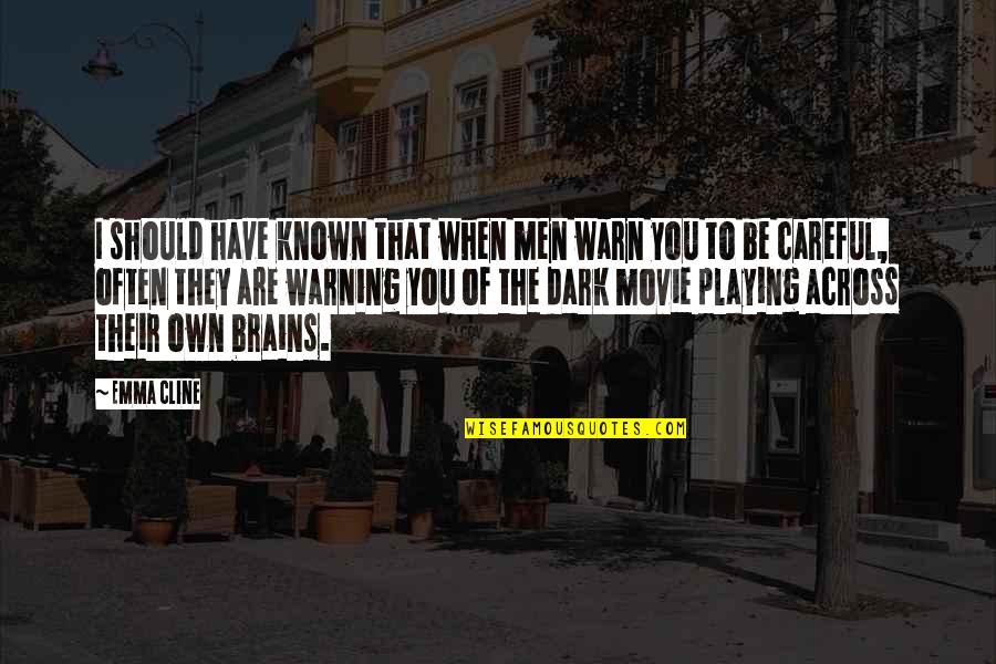 You Should Have Known Quotes By Emma Cline: I should have known that when men warn