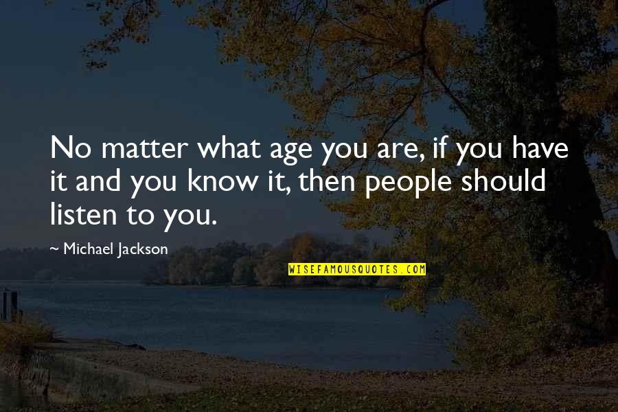 You Should Have Quotes By Michael Jackson: No matter what age you are, if you