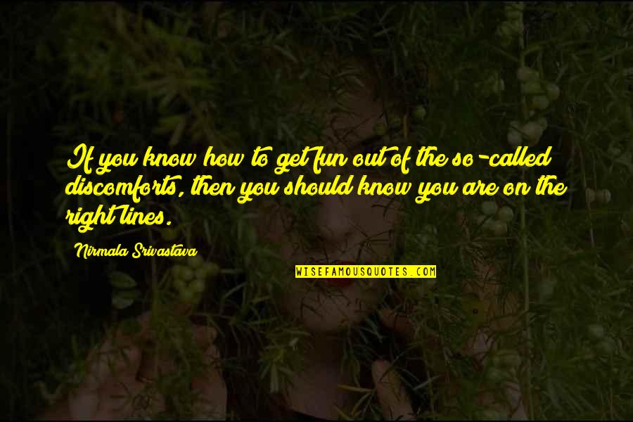 You Should Know I Love You Quotes By Nirmala Srivastava: If you know how to get fun out