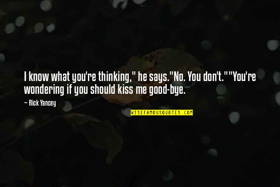 You Should Know Me Quotes By Rick Yancey: I know what you're thinking," he says."No. You