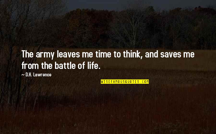 You Should Know Your Priorities Quotes By D.H. Lawrence: The army leaves me time to think, and