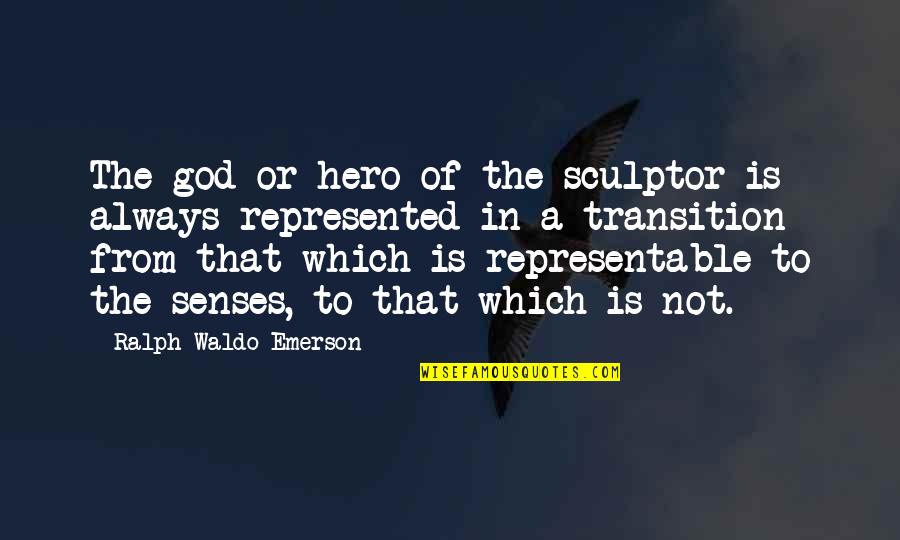 You Shouldn't Be Jealous Quotes By Ralph Waldo Emerson: The god or hero of the sculptor is