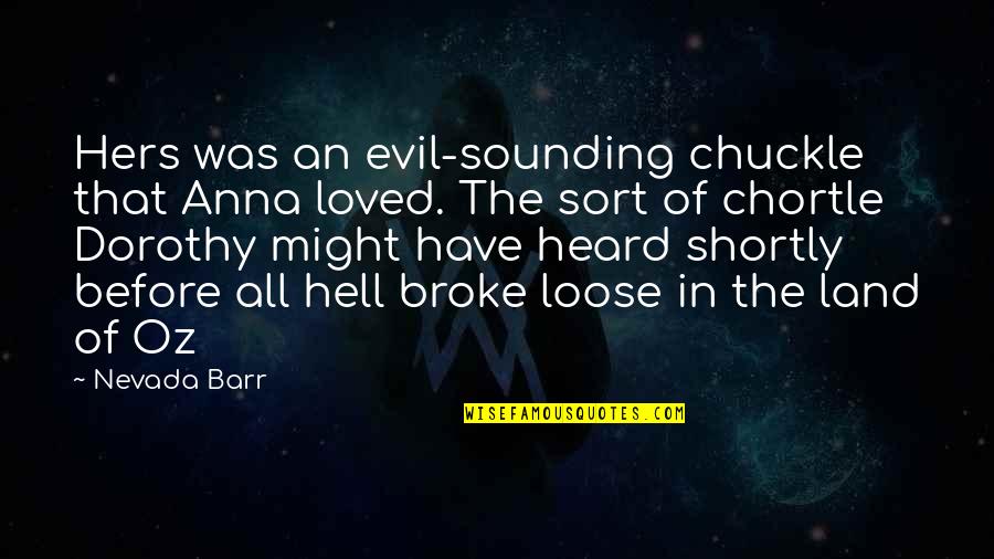 You Shouldn't Hate Yourself Quotes By Nevada Barr: Hers was an evil-sounding chuckle that Anna loved.