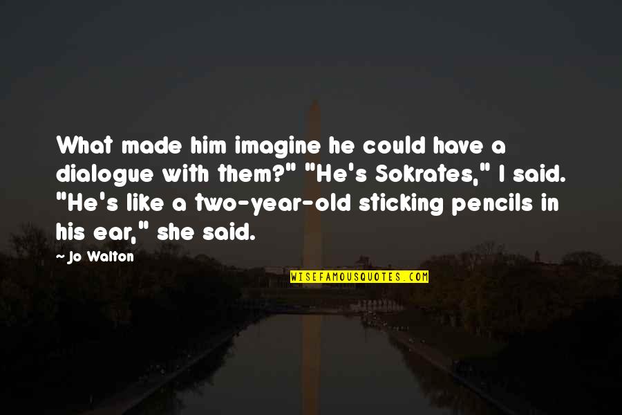 You Sleeping Meme Quotes By Jo Walton: What made him imagine he could have a