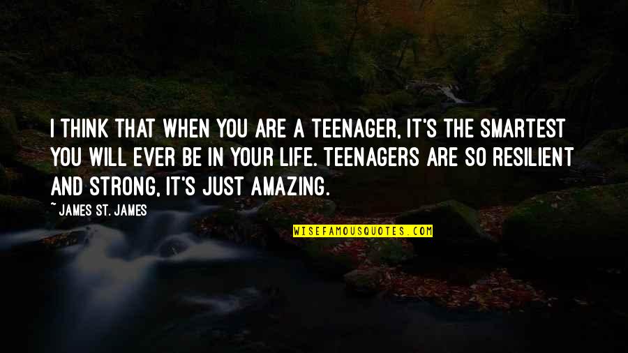 You So Amazing Quotes By James St. James: I think that when you are a teenager,