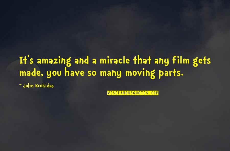 You So Amazing Quotes By John Krokidas: It's amazing and a miracle that any film