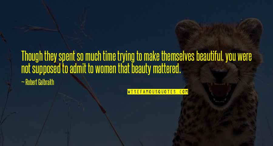 You So Beautiful Quotes By Robert Galbraith: Though they spent so much time trying to