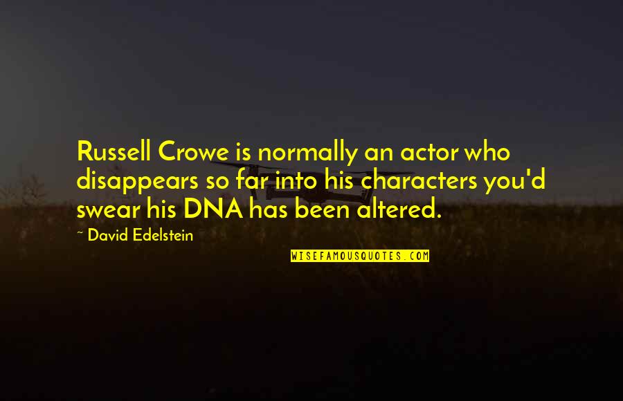 You So Far Quotes By David Edelstein: Russell Crowe is normally an actor who disappears You So Far Quotes By David Edelstein: Russell Crowe is normally an actor who disappears