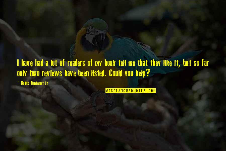You So Far Quotes By Rollis Fontenot Jr: I have had a lot of readers of You So Far Quotes By Rollis Fontenot Jr: I have had a lot of readers of