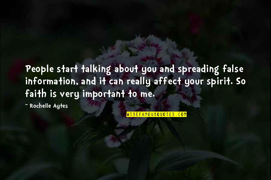 You So Important Me Quotes By Rochelle Aytes: People start talking about you and spreading false You So Important Me Quotes By Rochelle Aytes: People start talking about you and spreading false