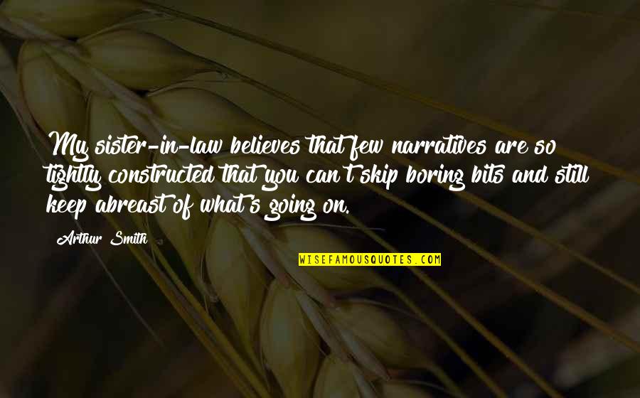 You Still Quotes By Arthur Smith: My sister-in-law believes that few narratives are so You Still Quotes By Arthur Smith: My sister-in-law believes that few narratives are so