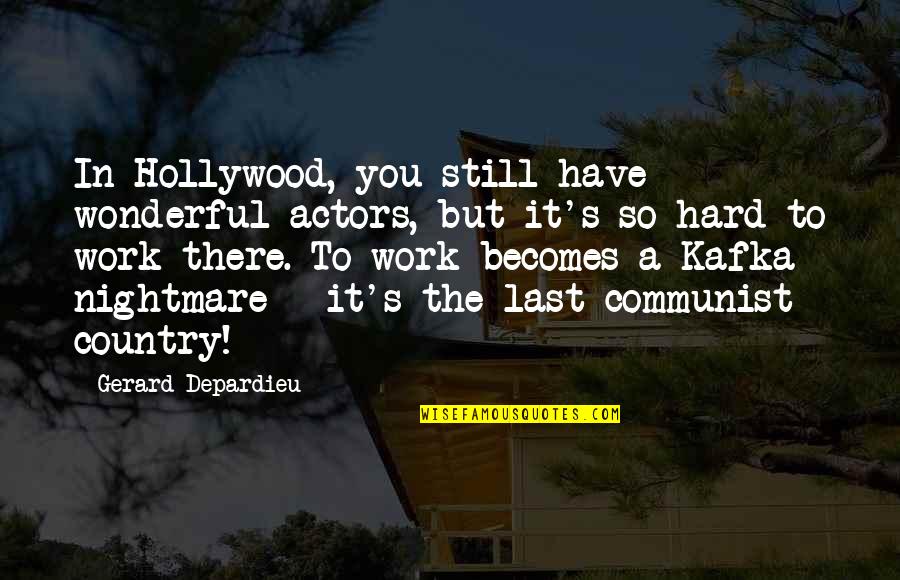 You Still Quotes By Gerard Depardieu: In Hollywood, you still have wonderful actors, but You Still Quotes By Gerard Depardieu: In Hollywood, you still have wonderful actors, but