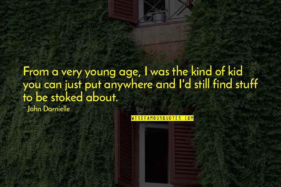 You Still Young Quotes By John Darnielle: From a very young age, I was the