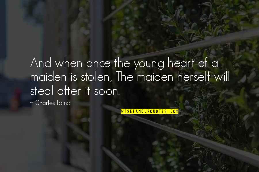 You Stolen My Heart Quotes By Charles Lamb: And when once the young heart of a