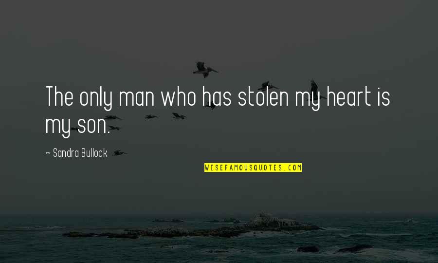 You Stolen My Heart Quotes By Sandra Bullock: The only man who has stolen my heart