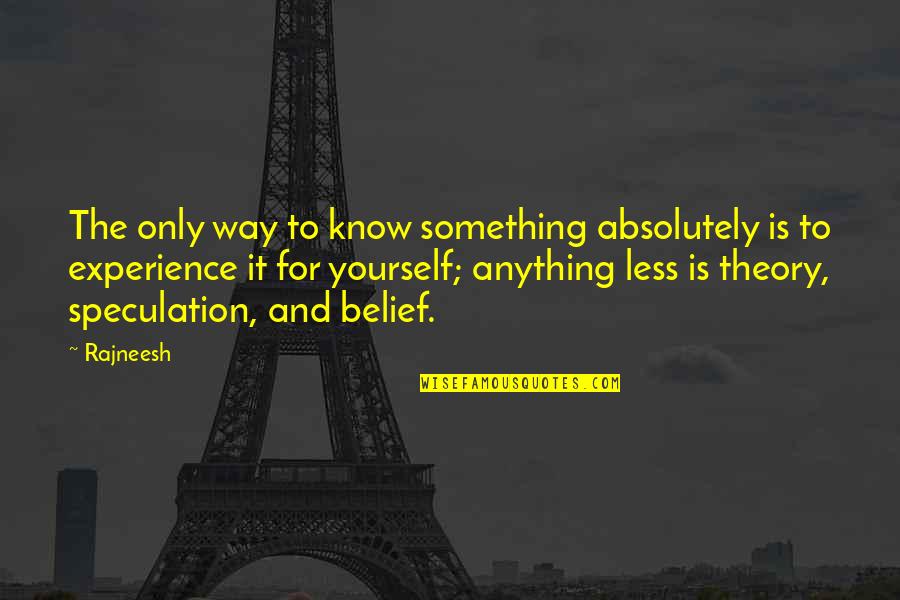 You Take My Heart Away Quotes By Rajneesh: The only way to know something absolutely is You Take My Heart Away Quotes By Rajneesh: The only way to know something absolutely is