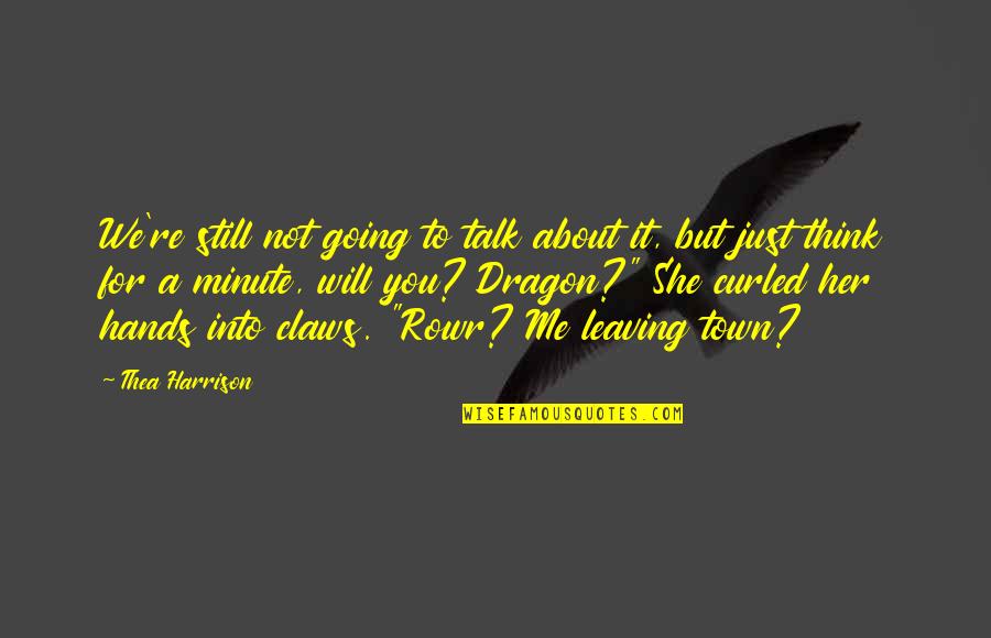 You Talk About Me Quotes By Thea Harrison: We're still not going to talk about it,