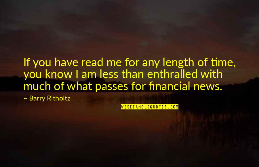 You Talk Bad About Me Quotes By Barry Ritholtz: If you have read me for any length