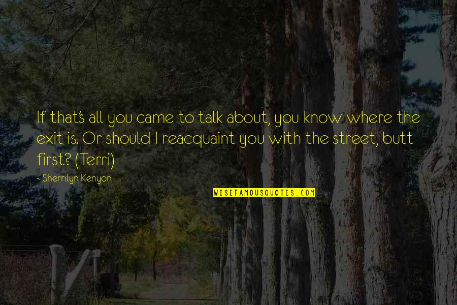 You Talk First Quotes By Sherrilyn Kenyon: If that's all you came to talk about,