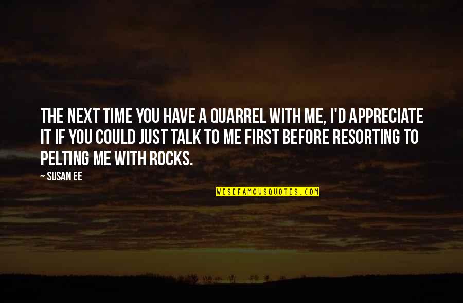 You Talk First Quotes By Susan Ee: The next time you have a quarrel with