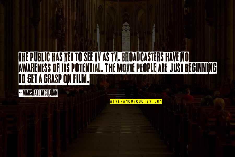 You Talkin To Me Deniro Quotes By Marshall McLuhan: The public has yet to see TV as You Talkin To Me Deniro Quotes By Marshall McLuhan: The public has yet to see TV as