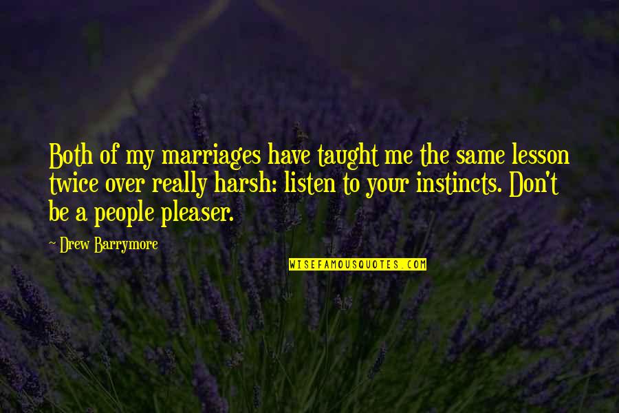 You Taught Me A Lesson Quotes By Drew Barrymore: Both of my marriages have taught me the