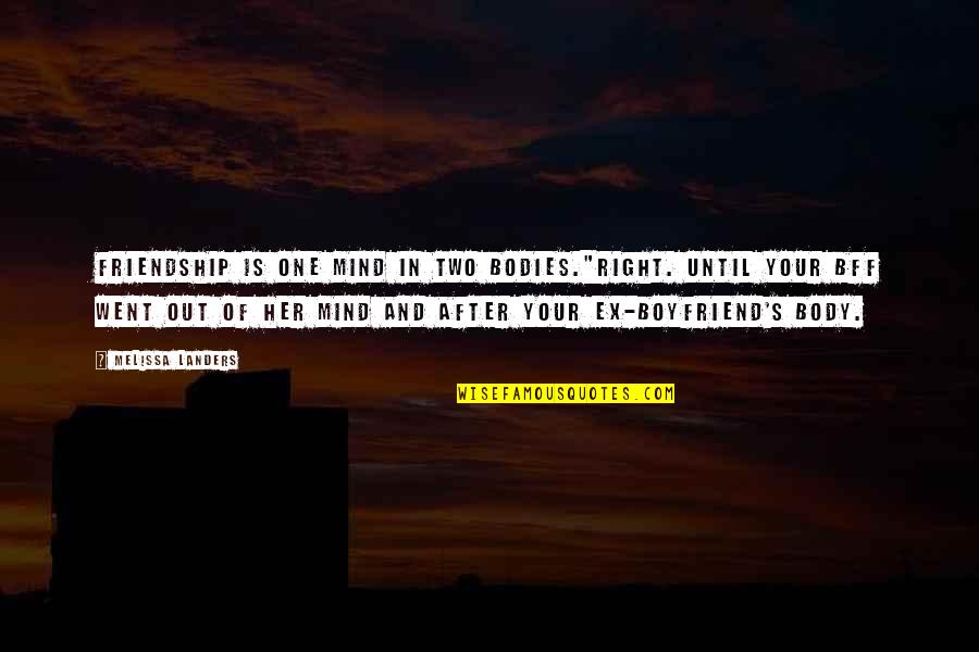 You The Best Boyfriend Ever Quotes By Melissa Landers: Friendship is one mind in two bodies."Right. Until You The Best Boyfriend Ever Quotes By Melissa Landers: Friendship is one mind in two bodies."Right. Until