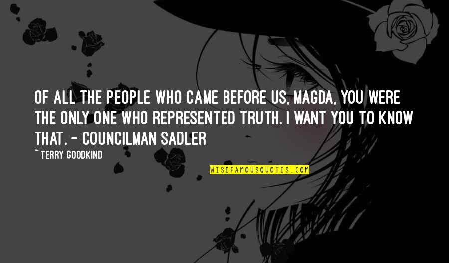 You The Only One I Want Quotes By Terry Goodkind: Of all the people who came before us,