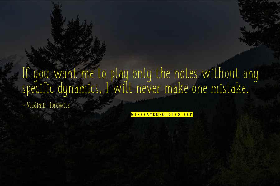 You The Only One I Want Quotes By Vladimir Horowitz: If you want me to play only the