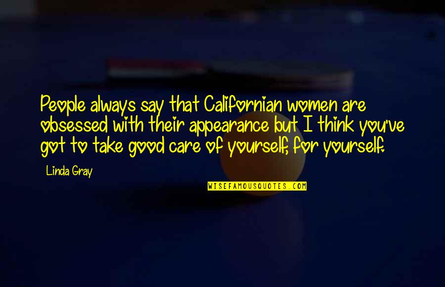 You Think I Care Quotes By Linda Gray: People always say that Californian women are obsessed