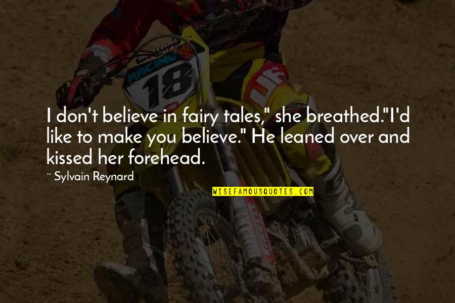 You Think Im Blind Quotes By Sylvain Reynard: I don't believe in fairy tales," she breathed."I'd