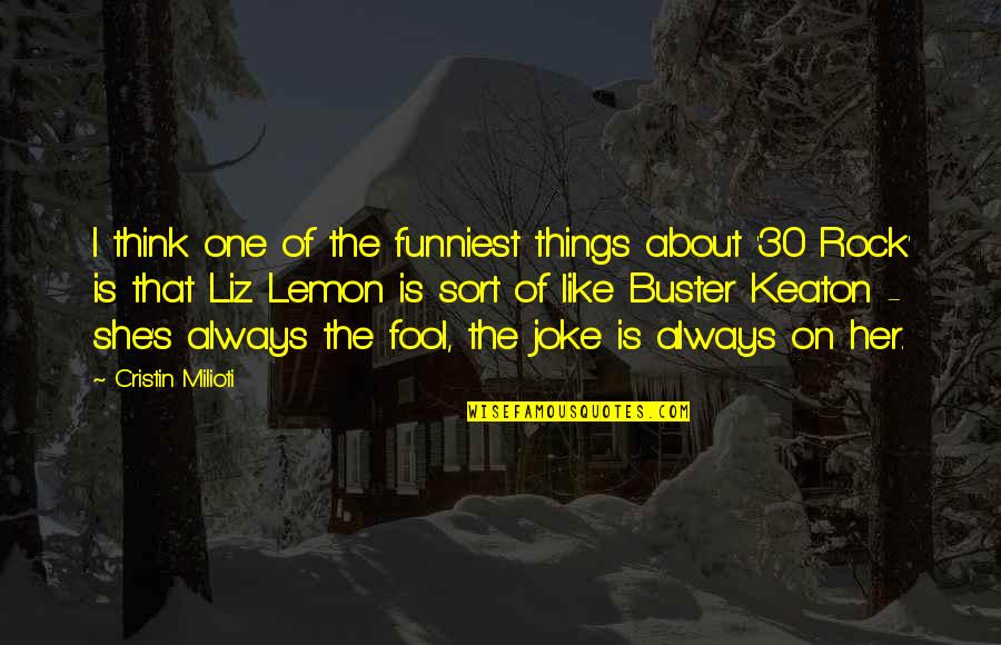 You Think It's A Joke Quotes By Cristin Milioti: I think one of the funniest things about
