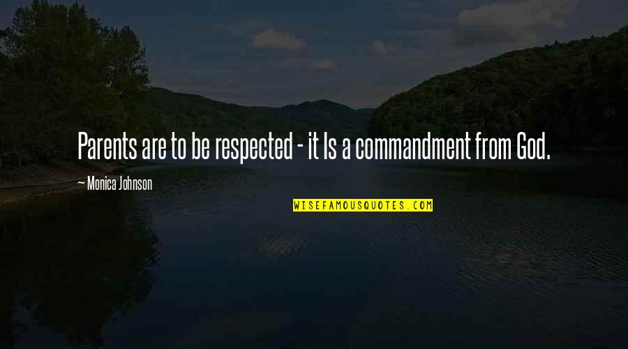You Threaten Me Quotes By Monica Johnson: Parents are to be respected - it Is You Threaten Me Quotes By Monica Johnson: Parents are to be respected - it Is