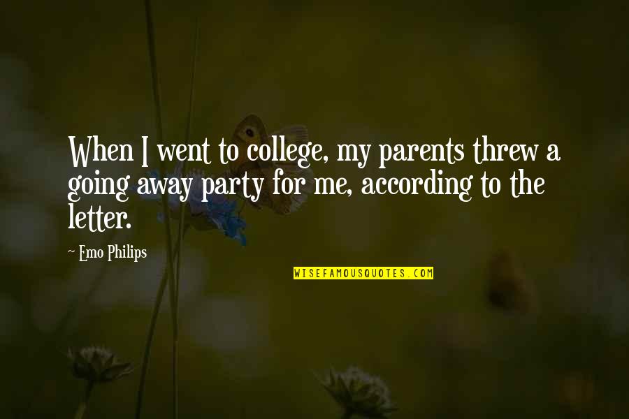 You Threw Me Away Quotes By Emo Philips: When I went to college, my parents threw